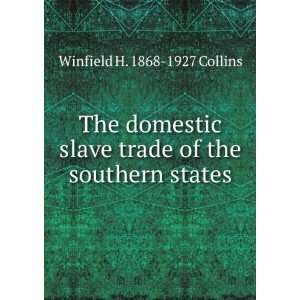 The domestic slave trade of the southern states Winfield H. 1868 1927 