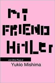 My Friend Hitler, (0231126336), Yukio Mishima, Textbooks   Barnes 