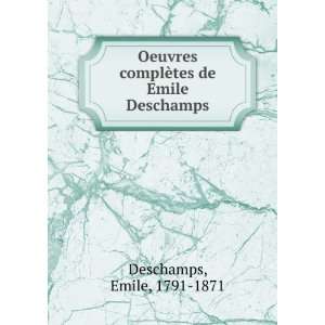   complÃ¨tes de Emile Deschamps Emile, 1791 1871 Deschamps Books