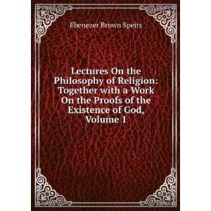   Proofs of the Existence of God, Volume 1 Ebenezer Brown Speirs Books