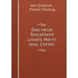   unsers Herrn Jesu Christi Frantz Vierling Veit Dietrich  Books