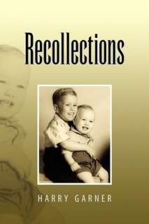   Recollections by Harry Garner, Xlibris Corporation 