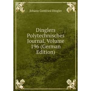   196 (German Edition) (9785875613678) Johann Gottfried Dingler Books