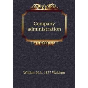  Company administration William H. b. 1877 Waldron Books
