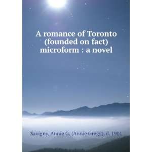   Romance of Toronto (founded on Fact) A Novel Annie G. Savigny Books