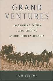Grand Ventures The Banning Family and the Shaping of Southern 