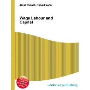  Wage Labour and Capital Ronald Cohn Jesse Russell Books
