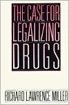 The Case for Legalizing Drugs, (0275934594), Richard L. Miller 