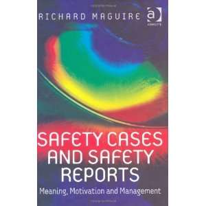  Safety Cases and Safety Reports Meaning, Motivation and 