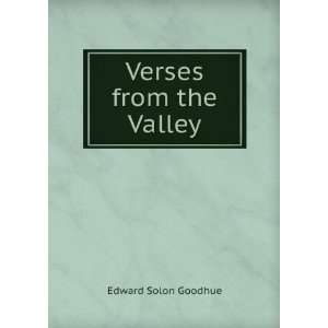 Verses from the Valley Edward Solon Goodhue  Books