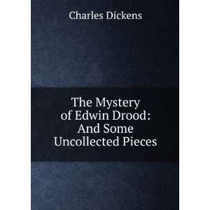  of Edwin Drood And Some Uncollected Pieces Charles Dickens Books