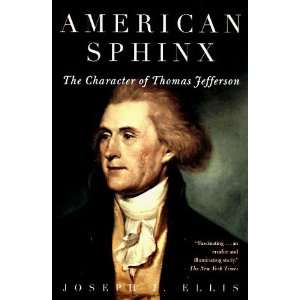   The Character of Thomas Jefferson [Paperback] Joseph J. Ellis Books