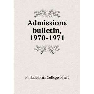    Admissions bulletin, 1970 1971 Philadelphia College of Art Books