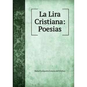   La Lira Cristiana Poesias DoÃ±a Enriqueta Lozano de Vilchez Books