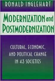 Modernization and Postmodernization Cultural, Economic, and Political 