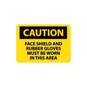 OSHA CAUTION Face Shield And Rubber Gloves Must Be Worn In This Area 