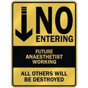  NO ENTERING FUTURE ANAESTHETIST WORKING  PARKING SIGN 