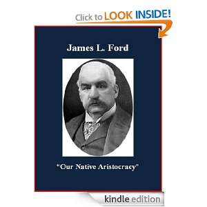 Our Native Aristocracy James L. Ford, Brad K. Berner  