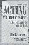 Acting Without Agony An Alternative to the Method, (0205151655), Don 