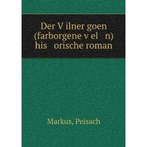  goen (farborgene vÌ£el n) his orische roman Peisach Markus Books