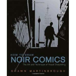 How to Draw Noir Comics Art & Technique of Visual Storytelling Book