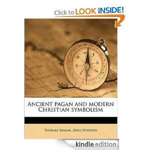 Ancient Pagan and Modern Christian Symbolism Thomas Inman and John 