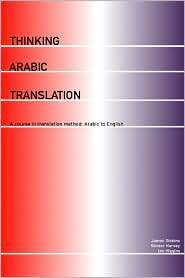 Thinking Arabic Translation A Course in Translation Method Arabic to 