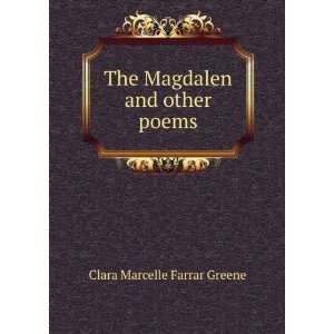  The Magdalen and other poems Clara Marcelle Farrar Greene Books
