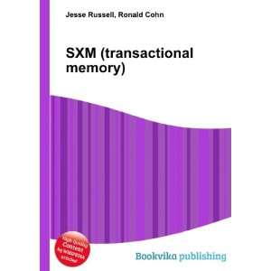  SXM (transactional memory) Ronald Cohn Jesse Russell 