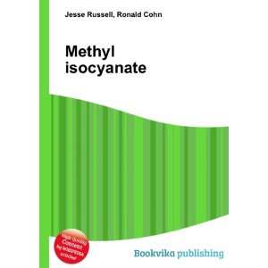  Methyl isocyanate Ronald Cohn Jesse Russell Books