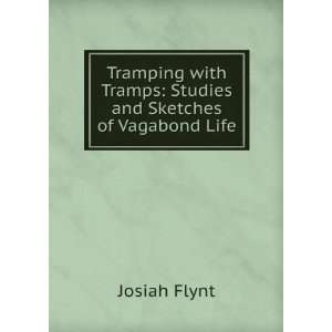   Tramps Studies and Sketches of Vagabond Life Josiah Flynt Books