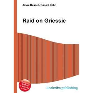 Raid on Griessie Ronald Cohn Jesse Russell  Books