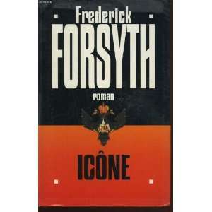  Icone (9782286105242) Frédérick FORSYTH Books