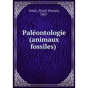   ©ontologie (animaux fossiles) P[aul] HonorÃ©, 1867  Fritel Books