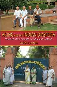 Aging and the Indian Diaspora Cosmopolitan Families in India and 