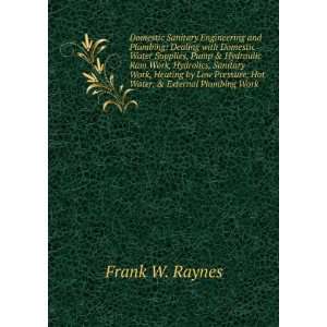   Pressure, Hot Water, & External Plumbing Work Frank W. Raynes Books