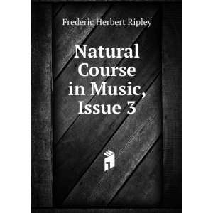  Natural Course in Music, Issue 3 Frederic Herbert Ripley Books