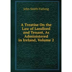   , As Administered in Ireland, Volume 2 John Smith Furlong Books