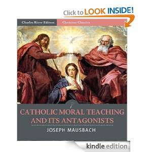 Catholic Moral Teaching and Its Antagonists Viewed in the Light of 