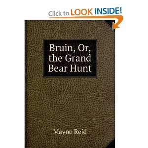  Bruin; or, The grand bear hunt Mayne Reid Books