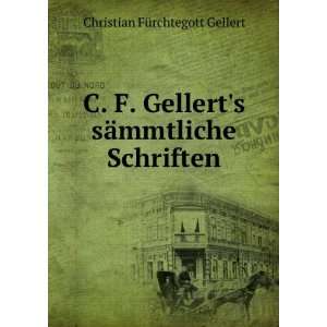   sÃ¤mmtliche Schriften Christian FÃ¼rchtegott Gellert Books