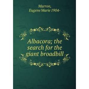    the search for the giant broadbill. Eugene Marie Marron Books