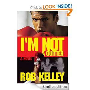 Not a Quitter Rob Kelley  Kindle Store