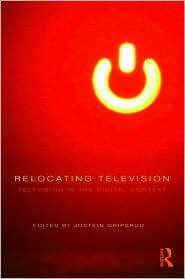 Relocating Television Television in the Digital Context, (0415564522 