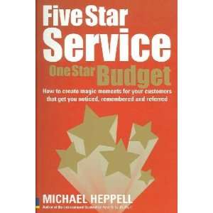  Five Star Service, One Star Budget Michael Heppell Books