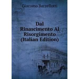   Al Risorgimento (Italian Edition) Giacomo Barzellotti Books