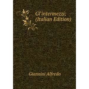  Glintermezzi; (Italian Edition) Giannini Alfredo Books