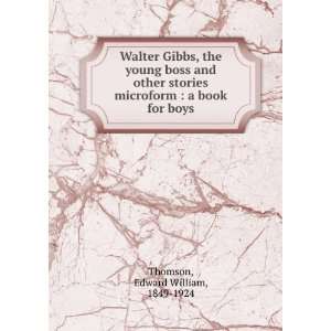 com Walter Gibbs, the young boss and other stories microform  a book 