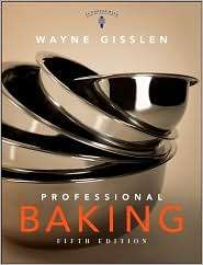 Professional Baking, (0471783498), Wayne Gisslen, Textbooks   Barnes 