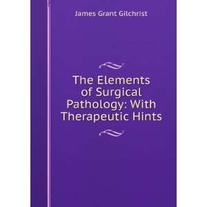   Pathology With Therapeutic Hints James Grant Gilchrist Books